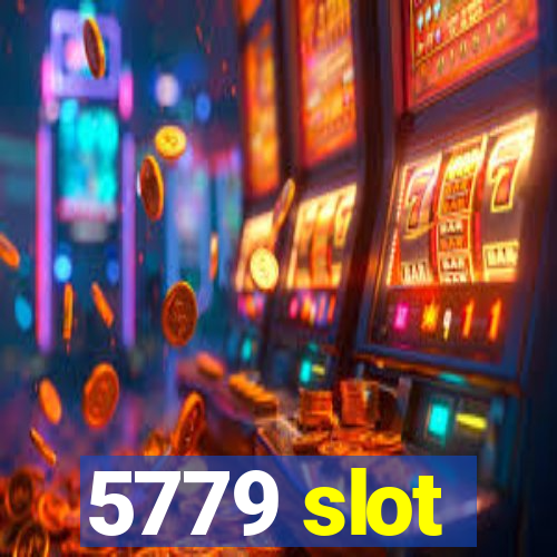 5779 slot